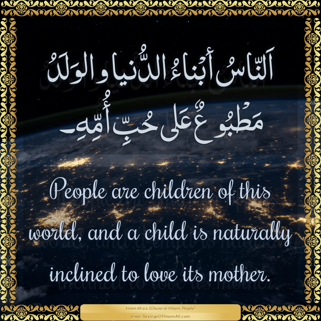 People are children of this world, and a child is naturally inclined to...